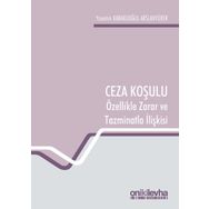 Ceza Koşulu ve Özellikle Zarar ve Tazminatla İlişkisi - Yasemin Kabaklıoğlu Arslanyürek