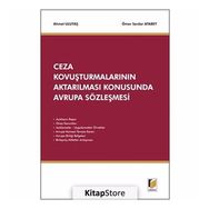 Ceza Kovuşturmalarının Aktarılması Konusunda Avrupa Sözleşmesi - Ahmet Ulutaş Ömer Serdar Atabey