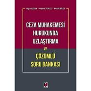 Ceza Muhakemesi Hukukunda Uzlaştırma ve Çözümlü Soru Bankası