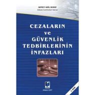 CEZALARIN VE GÜVENLIK TEDBIRLERININ İNFAZLARI - AHMET ADIL KUBAT