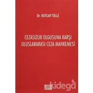 Cezasızlık Olgusuna Karşı Uluslararası Ceza Mahkemesi - Kutlay Telli