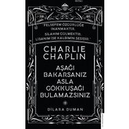 Charlie Chaplin - Aşağı Bakarsanız Asla Gökkuşağı Bulamazsınız - Dilara Duman