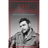 Che Guevara - Bir Yeryüzü Kahramanı Halk Kitabevi