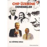CHP ÜZERİNE DENEMELER - ALI GÜVENÇ KIRAZ