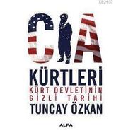 CIA KÜRTLERİ KÜRT DEVLETININ GIZLI TARIHI - TUNCAY ÖZKAN