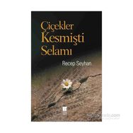 Çiçekler Kesmişti Selamı - Recep Seyhan