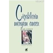 ÇIÇEKLERIN MERYEM ANASI - JEAN GENET (ISBN:9789755392431)