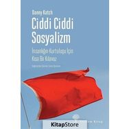Ciddi Ciddi Sosyalizm-İnsanlığın Kurtuluşu için Kısa Bir Kılavuz - Danny Katch