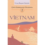Çifte Ejderhanın Diyarında 2: Vietnam - Ulaş Başar Gezgin