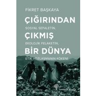 Çığırından Çıkmış Bir Dünya - Fikret Başkaya