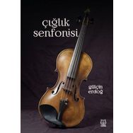 Çığlık Senfonisi - Gülçin Erdoğ