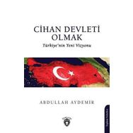 Cihan Devleti Olmak Abdullah Aydemir Dorlion Yayınevi