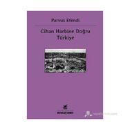 CIHAN HARBINE DOĞRU TÜRKIYE - PARVUS EFENDI
