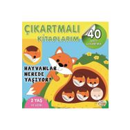 Çıkartmalı Kitaplarım - Hayvanlar Nerede Yaşıyor? - 0-6 Yaş Yayınları