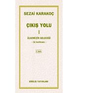 Çıkış Yolu 1 Ülkemizin Geleceği - Sezai Karakoç