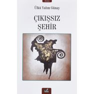 Çıkışsız Şehir - Ülkü Yalım Günay