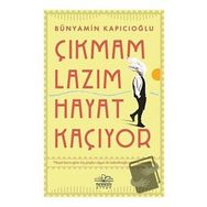 Çıkmam Lazım Hayat Kaçıyor - Bünyamin Kapıcıoğlu