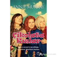 ÇIKOLATA KIZLAR - ANNIE MURRAY