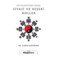 Çin Felsefesinde İnsan: Siyasi Ve Beşeri Roller - İlknur Sertdemir