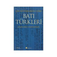 ÇIN KAYNAKLARINA GÖRE BATI TÜRKLERI - EDOUARD CHAVANNES