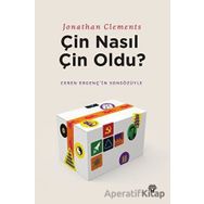 Çin Nasıl Çin Oldu? Jonathan Clements Metropolis Yayınları