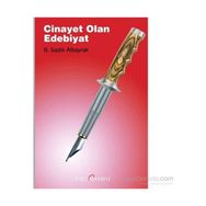 Cinayet Olan Edebiyat - B. Sadık Albayrak