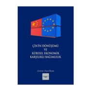 Çin’in Dönüşümü ve Küresel Ekonomik Karşılıklı Bağımlılık - Kolektif