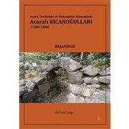 Cinius Yayınları Acara Tarihinde ve Osmanlılar Döneminde Acaralı Bicanoğulları 1180- 1880
