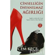 CINSELLIĞIN DAYANILMAZ AĞIRLIĞI - A. CEM KEÇE