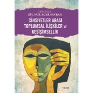 Cinsiyetler Arası Toplumsal İlişkiler ve Kesişimsellik - Gülnur Acar Savran
