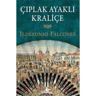 Çıplak Ayaklı Kraliçe - Ildefonso Falcones