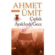 ÇIPLAK AYAKLIYDI GECE - AHMET ÜMİT