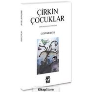 ÇİRKİN ÇOCUKLAR ŞİİRLERLE AÇILAN ÖYKÜLER - CEM KERTİŞ
