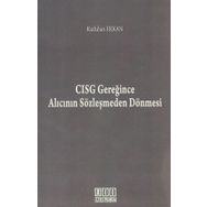 CISG GEREĞINCE ALICININ SÖZLEŞMEDEN DÖNMESI - KUTLUHAN ERKAN