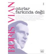 ÇITIRLAR FARKINDA DEĞİL - BORIS VIAN