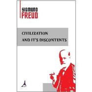 Civilization And It's Discontents - Sigmund Freud