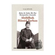 Çizgi Kitabevi Yayınları Deha ile Sahte Bir Put Tartışmaları Arasında Abdülhak Hamid Tarhan