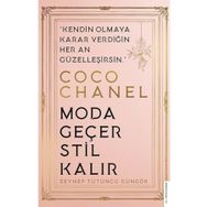 Coco Chanel - Moda Geçer Stil Kalır - Zeynep Tütüncü Güngör