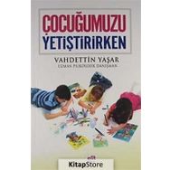 ÇOCUĞUMUZU YETIŞTIRIRKEN - VAHDETTIN YAŞAR