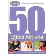 ÇOCUĞUNUZLA EĞLENCELİ AKTIVITELER (30-50 AY) - SALLY FEATHERSTONE