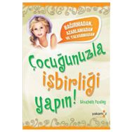 ÇOCUĞUNUZLA İŞBİRLİĞİ YAPABILME - ELIZABETH PANTLEY