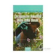 ÇOCUĞUNUZUN HAK ETTİĞİ ANNE BABA OLMAK - RAE TURNBULL