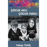 Çocuk Aklı Çocuk Haklı - Yakup Tunç