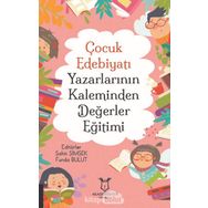 Çocuk Edebiyatı Yazarlarının Kaleminden Değerler Eğitimi - Akademisyen Kitabevi
