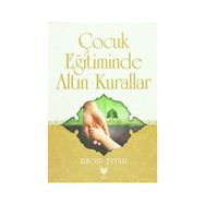 Çocuk Eğitiminde Altın Kurallar - Recep Tutar
