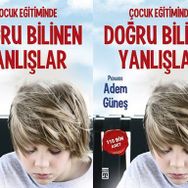 Çocuk Eğitiminde Doğru Bilinen Yanlışlar - pedagog adem gunes