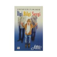 ÇOCUK EĞİTİMİNDE İLGİ BILGI SEVGI - AHMET ALTUN