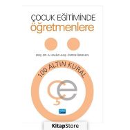 Çocuk Eğitiminde Öğretmenlere 100 Altın Kural - A. Halim Ulaş,İmren Özgelen