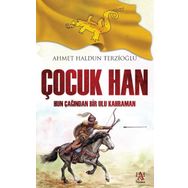Çocuk Han: Hun Çağından Bir Ulu Kahraman - Ahmet Haldun Terzioğlu