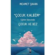 Çocuk Kalbim-Eğitim Sürecinde Çocuk ve Biz-Platanus Publishing